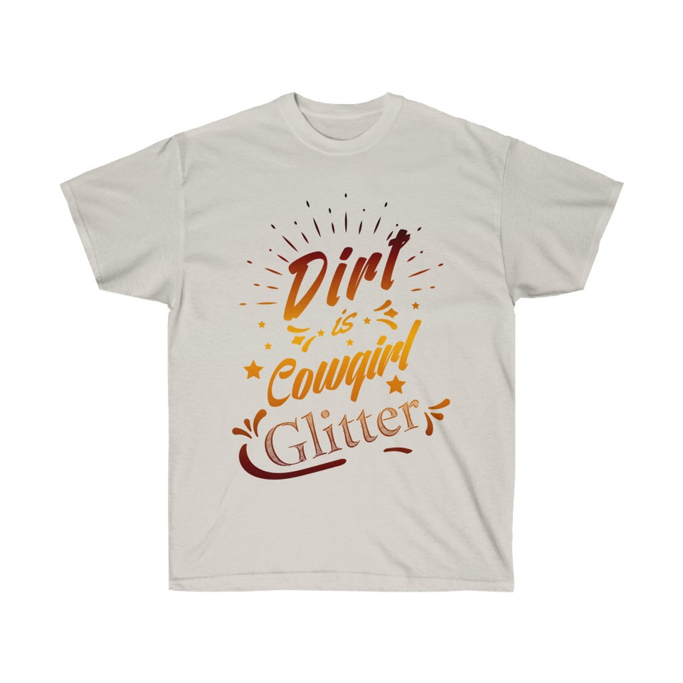 Dirt Is Cowgirl Glitter T-Shirt - Concert Tee Shirt - Country T Shirt- Gift - Tshirt Birthday - Horse Lover Shirt - Adult Teeshirt