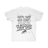 Works Well With Others And By Others I Mean Horses T-Shirt - Concert Tee Shirt - T Shirt- Gift - Rodeo - Funny Cowgirl - Mom Gift