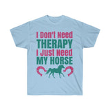 I Don't Need Therapy I Just Need My Horse T-Shirt - Concert Tee Shirt - T Shirt- Gift - Birthday - Funny Cowgirl - Mom Gift - Rodeo